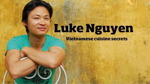 Ẩm thực Việt Nam qua góc nhìn của siêu đầu bếp tài năng Luke Nguyễn