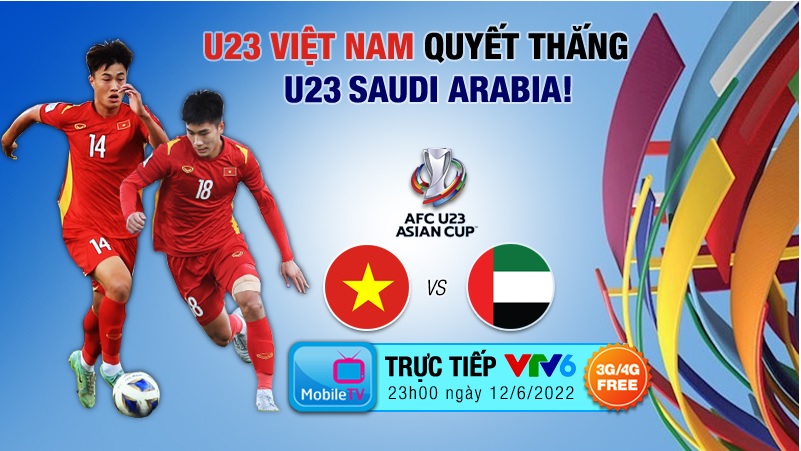 Đón xem Tứ kết VCK U23 châu Á 2022: U23 Việt Nam - U23 Saudi Arabia trên MobileTV